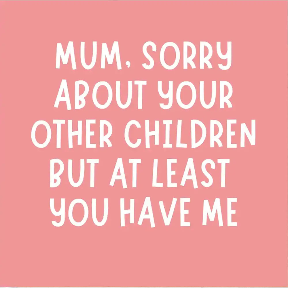 Pink background with white text apologizing to a mother for not being her other children's mother, but acknowledging she has the speaker.